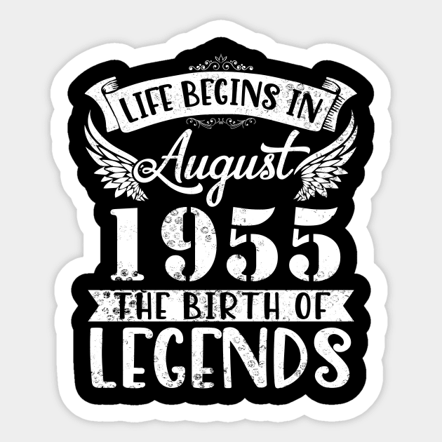 Life Begins In August 1955 The Birth Of Legend Happy Birthday Me Papa Dad Uncle Brother Husband Son Sticker by joandraelliot